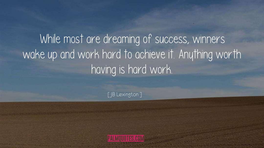 Work Hard quotes by JB Lexington