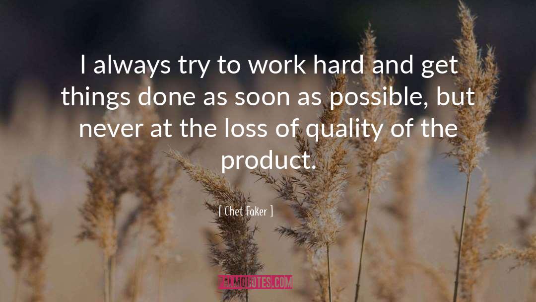 Work Hard quotes by Chet Faker