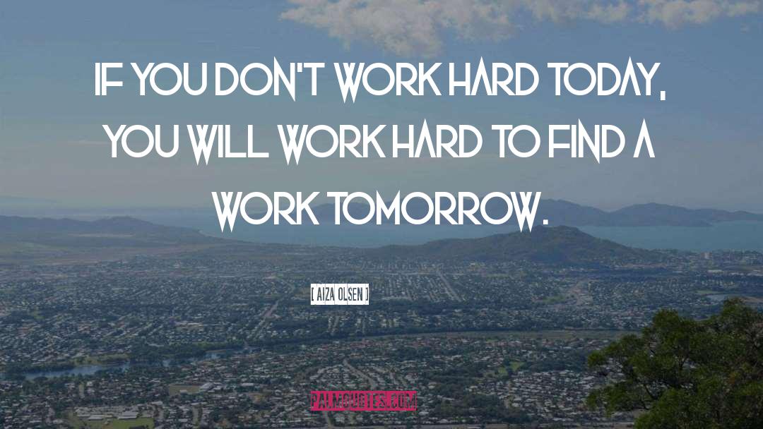 Work Hard quotes by Aiza Olsen