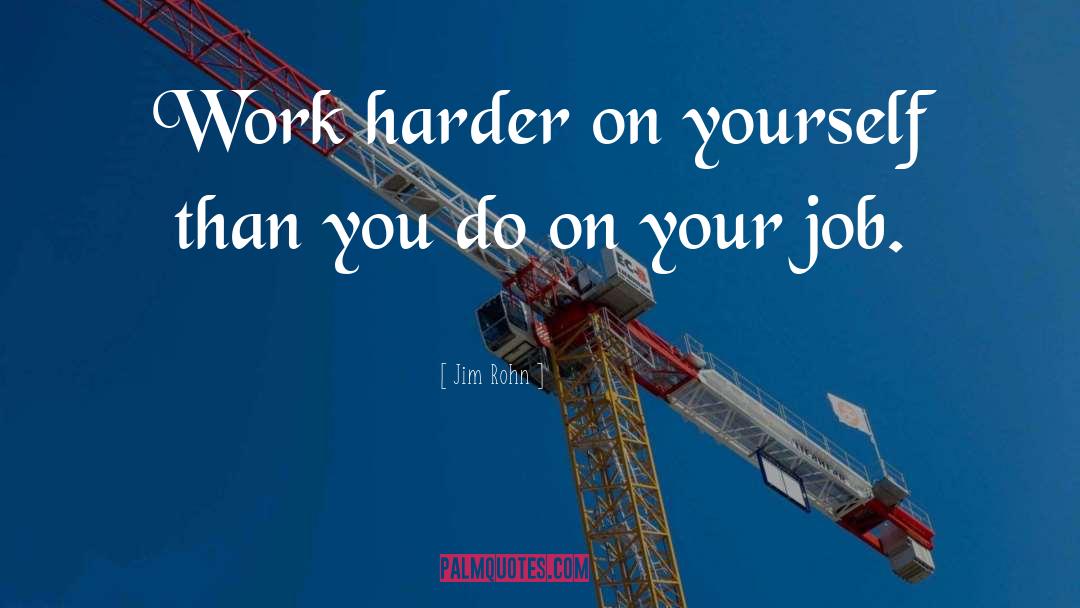 Work Harder quotes by Jim Rohn