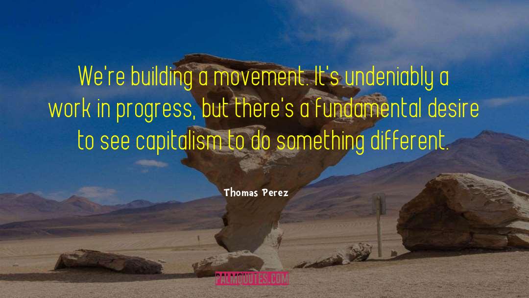 Work In Progress quotes by Thomas Perez