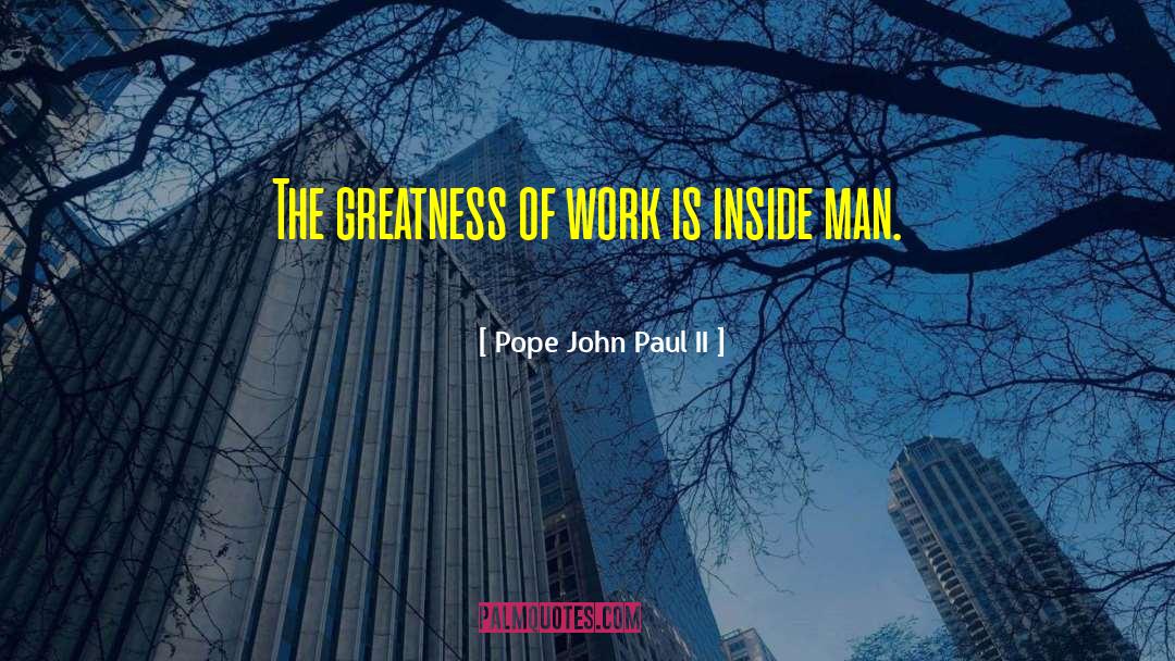 Work Is Inside quotes by Pope John Paul II