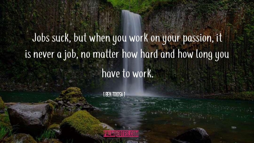 Work Job quotes by Ben Tolosa