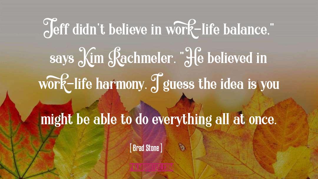 Work Life Balance quotes by Brad Stone