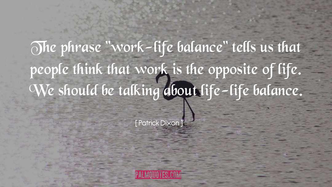 Work Life Balance quotes by Patrick Dixon