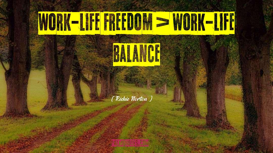 Work Life Balance quotes by Richie Norton