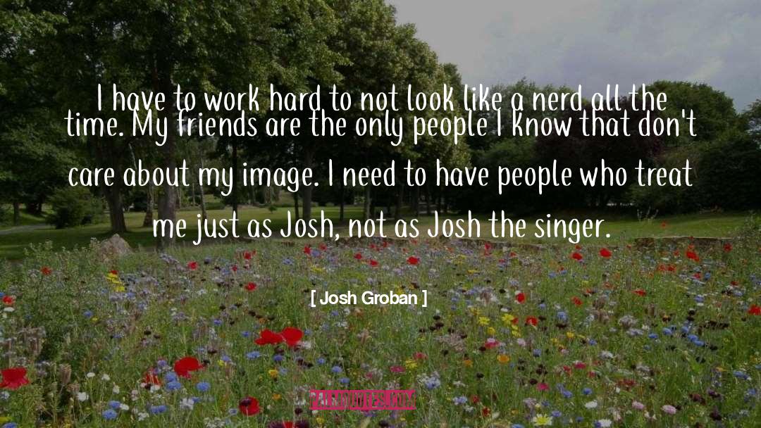 Work Like A Dog quotes by Josh Groban