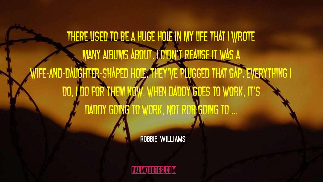Work Like A Dog quotes by Robbie Williams