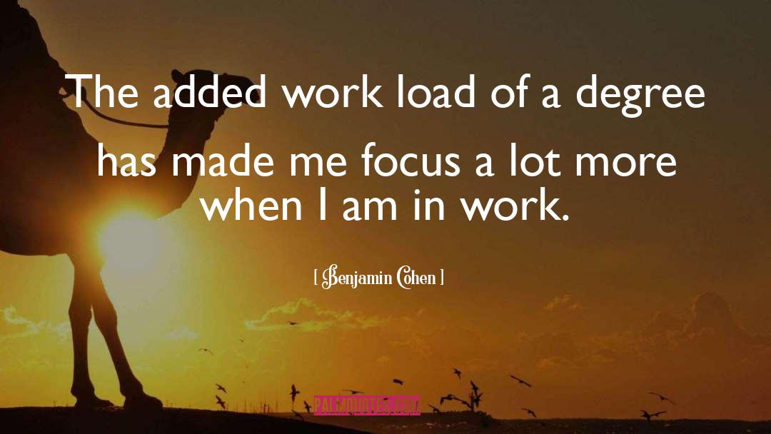 Work Load quotes by Benjamin Cohen