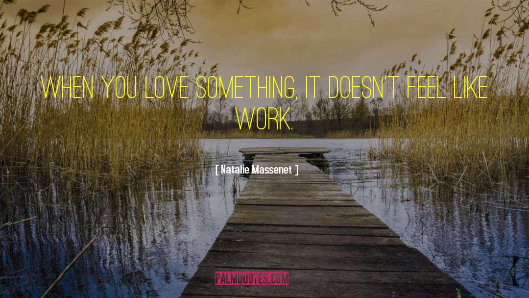 Work Love quotes by Natalie Massenet