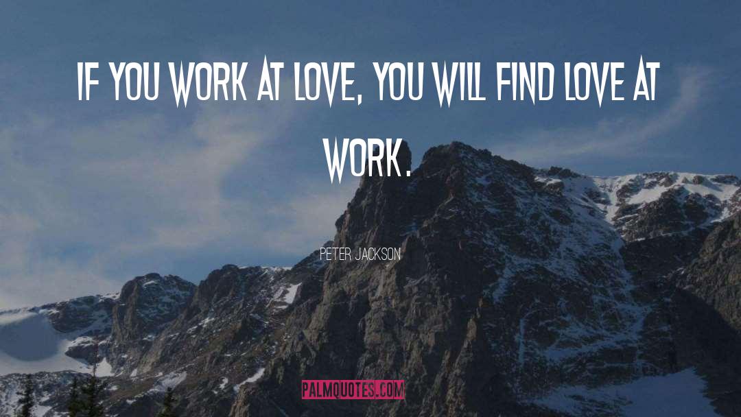 Work Love quotes by Peter Jackson