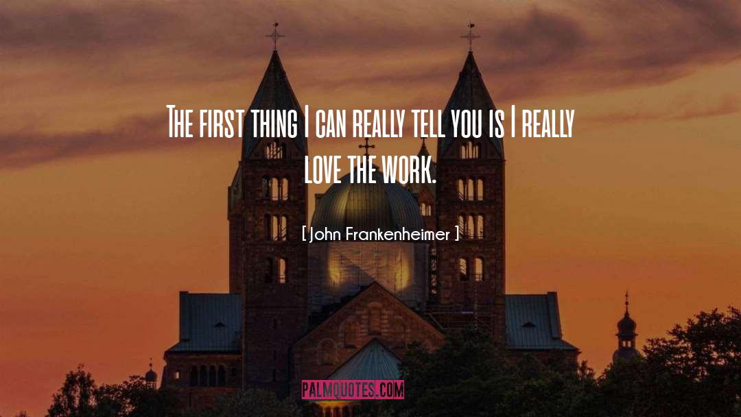 Work Love quotes by John Frankenheimer