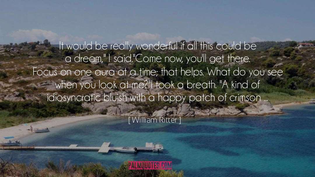 Work On Your Dream quotes by William Ritter