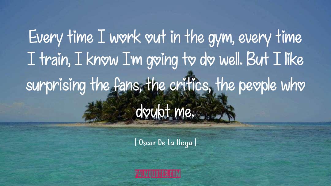 Work Out quotes by Oscar De La Hoya