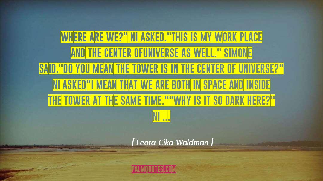 Work Place quotes by Leora Cika Waldman