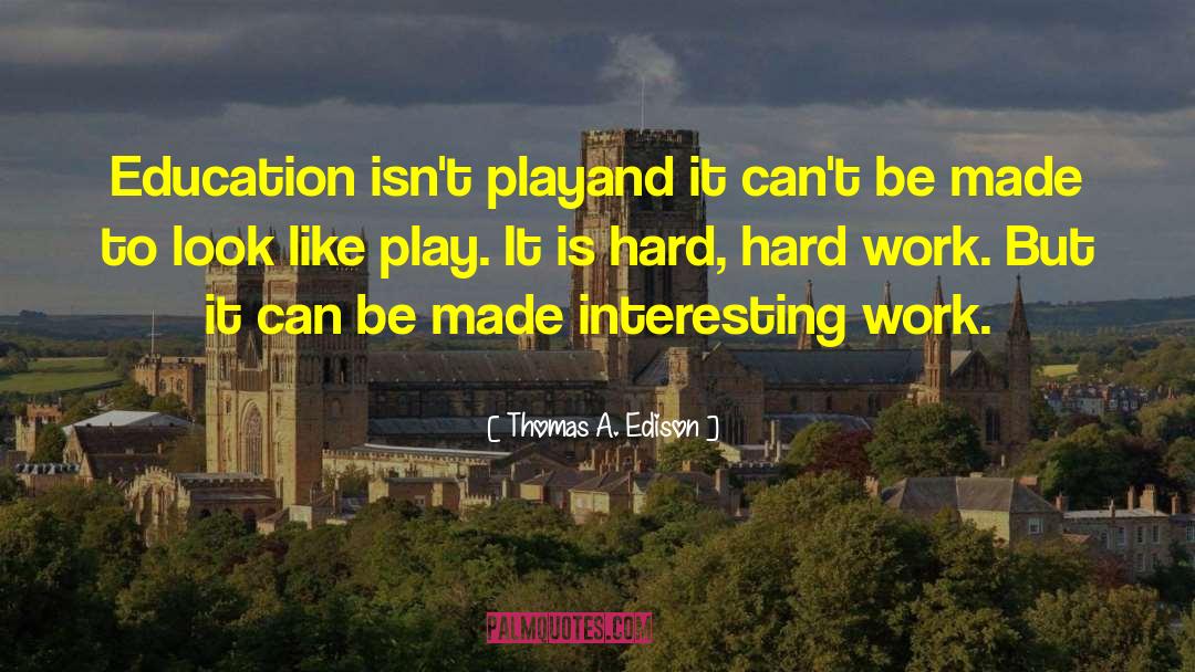 Work Play quotes by Thomas A. Edison