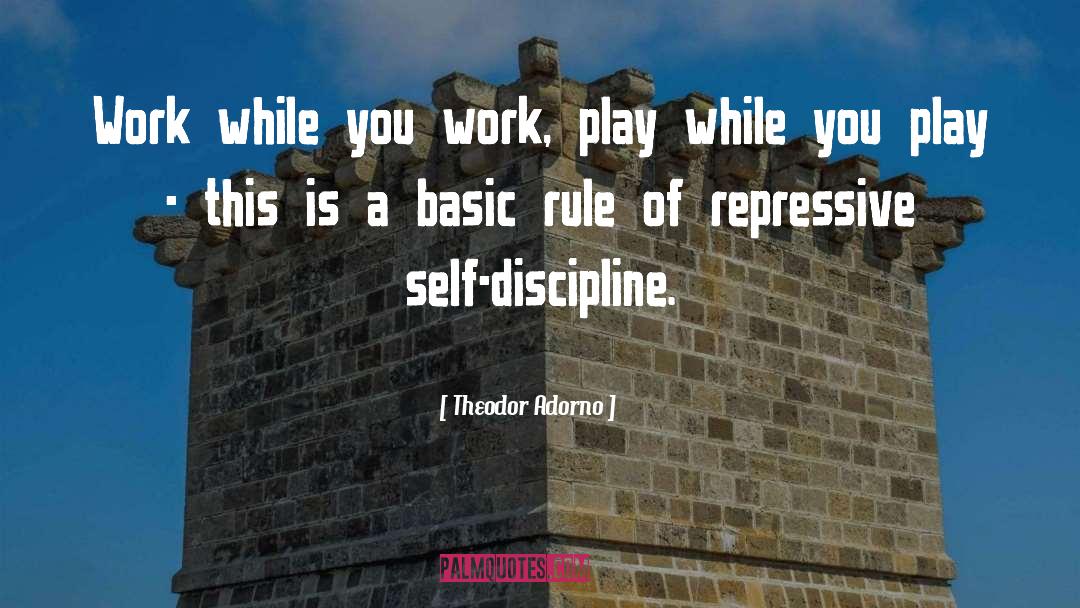 Work Play quotes by Theodor Adorno