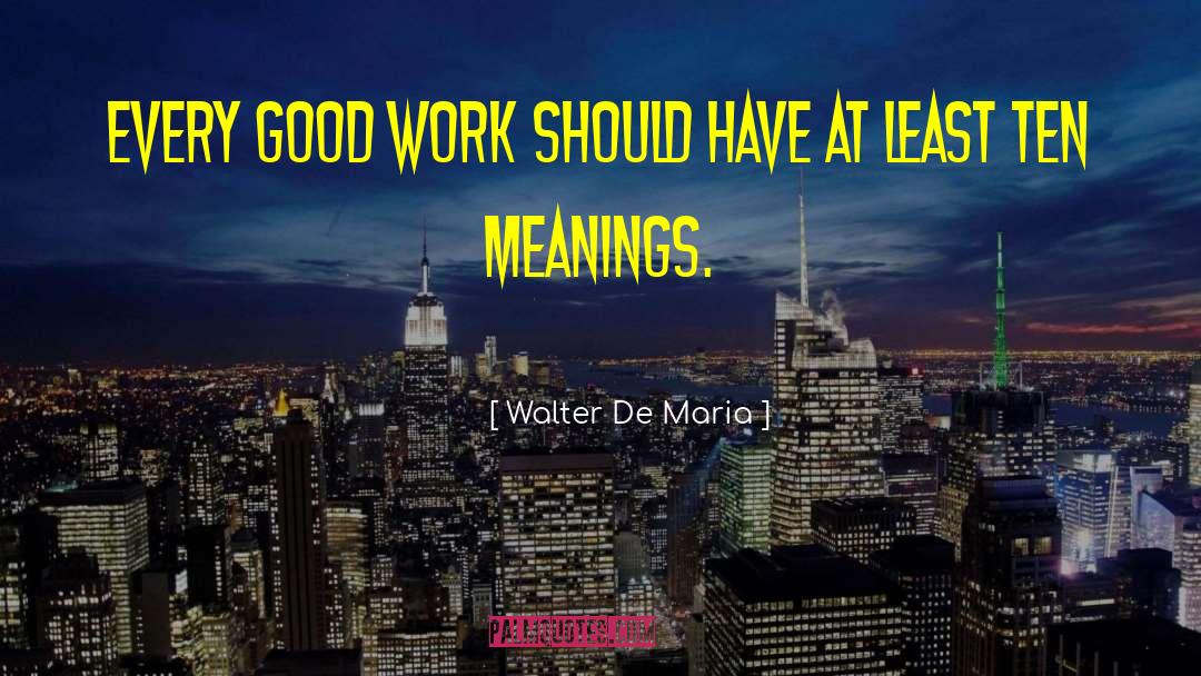 Work Pressure quotes by Walter De Maria