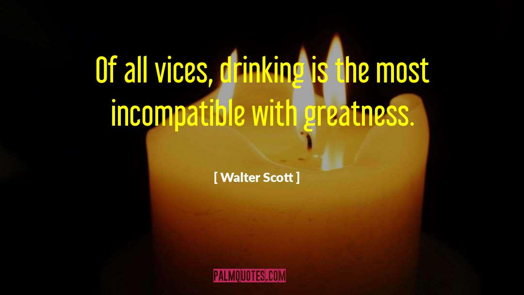 Work Related Vices quotes by Walter Scott