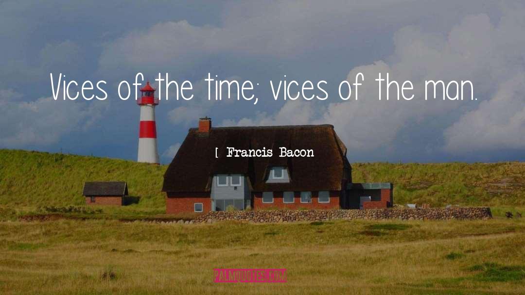 Work Related Vices quotes by Francis Bacon