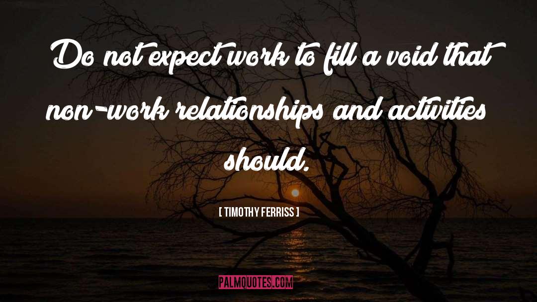 Work Relationships quotes by Timothy Ferriss