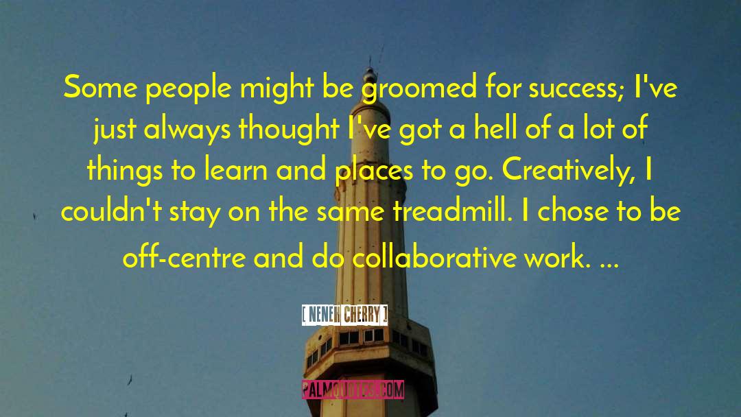 Work Success quotes by Neneh Cherry