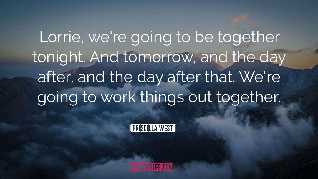 Work Things Out quotes by Priscilla West