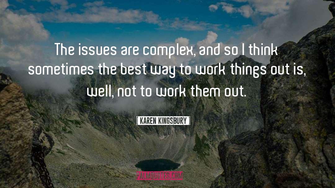 Work Things Out quotes by Karen Kingsbury