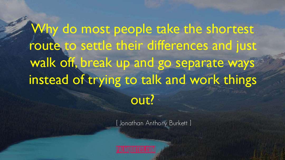 Work Things Out quotes by Jonathan Anthony Burkett