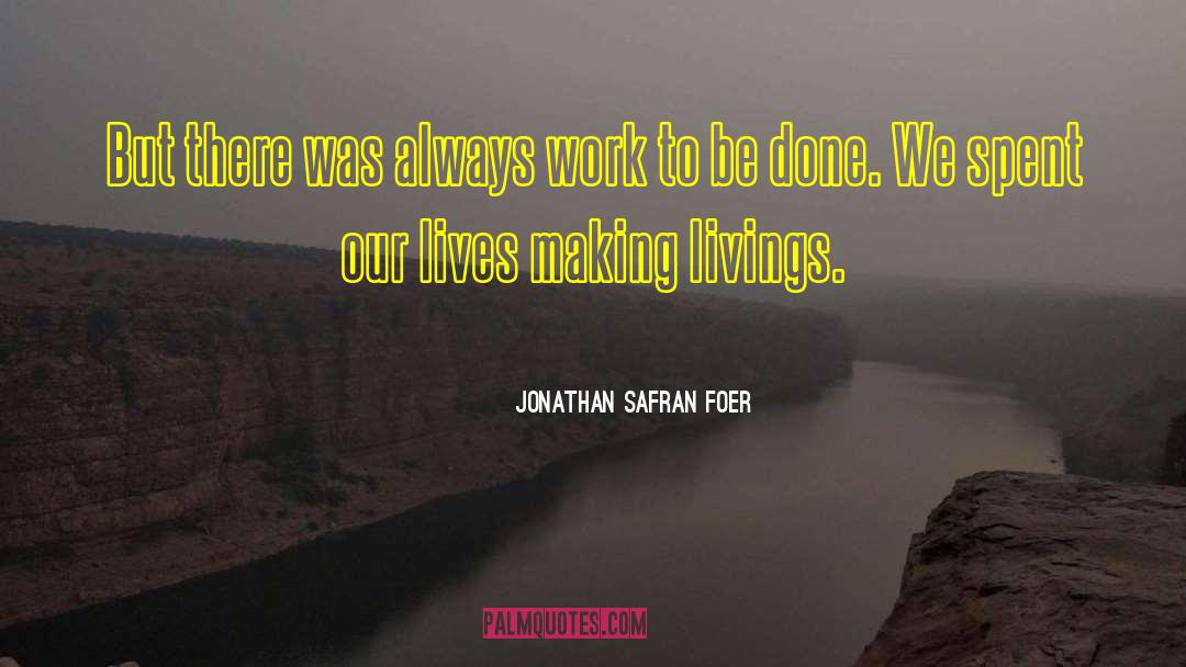 Work To Be Done quotes by Jonathan Safran Foer