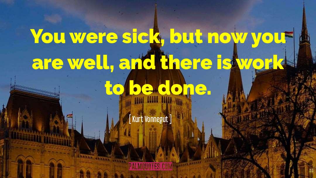 Work To Be Done quotes by Kurt Vonnegut