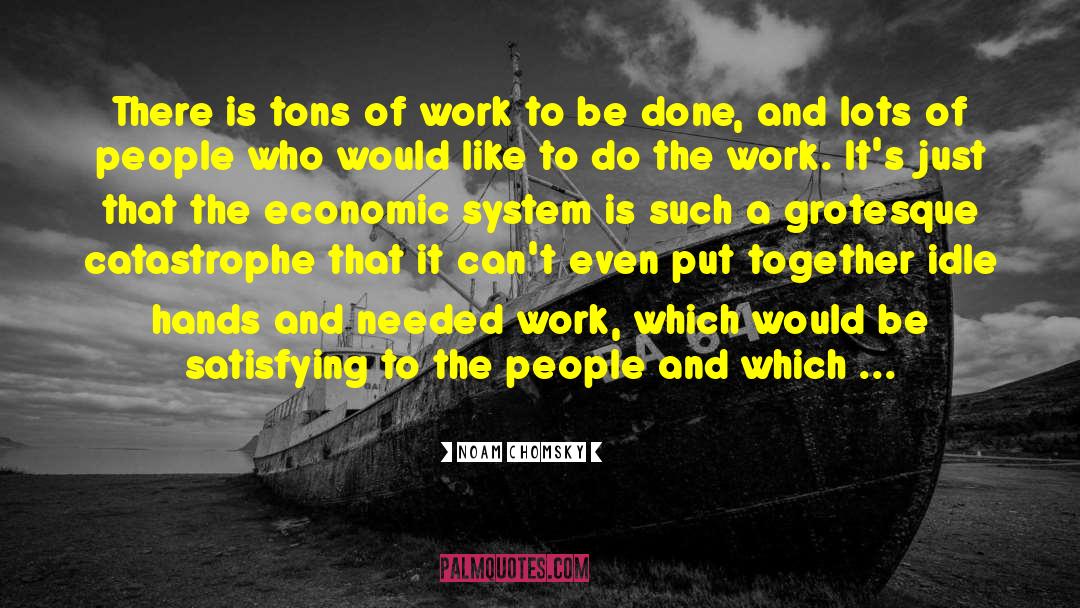 Work To Be Done quotes by Noam Chomsky