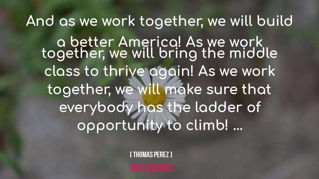 Work Together quotes by Thomas Perez
