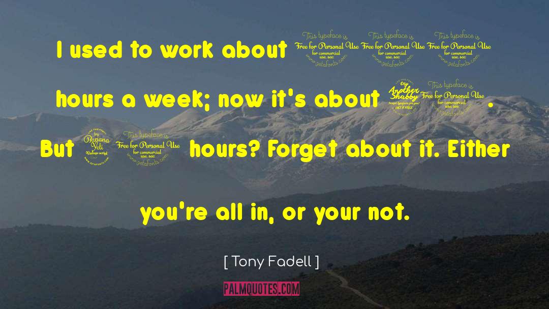 Work Week quotes by Tony Fadell