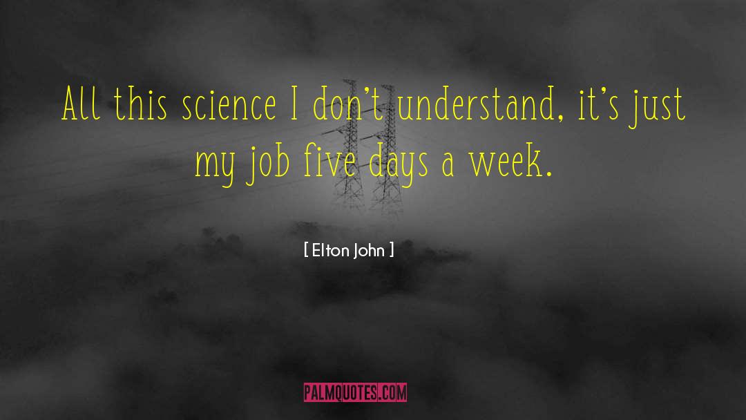 Work Week quotes by Elton John