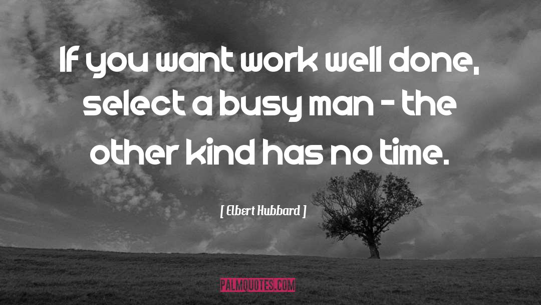 Work Well Done quotes by Elbert Hubbard