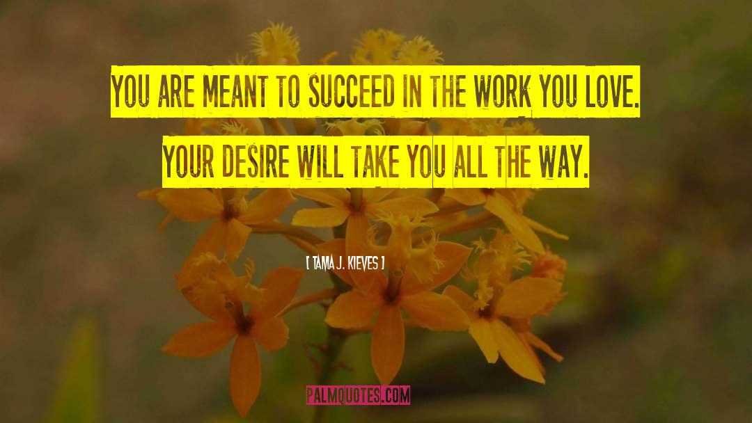 Work You Love quotes by Tama J. Kieves