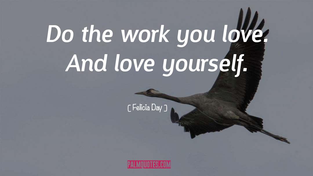 Work You Love quotes by Felicia Day