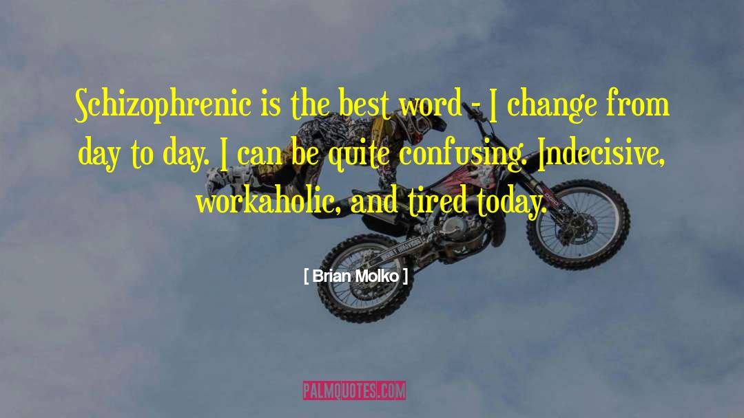 Workaholic quotes by Brian Molko