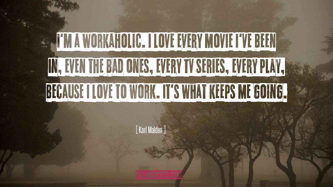 Workaholic quotes by Karl Malden