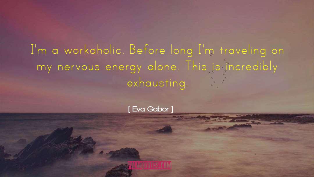 Workaholic quotes by Eva Gabor