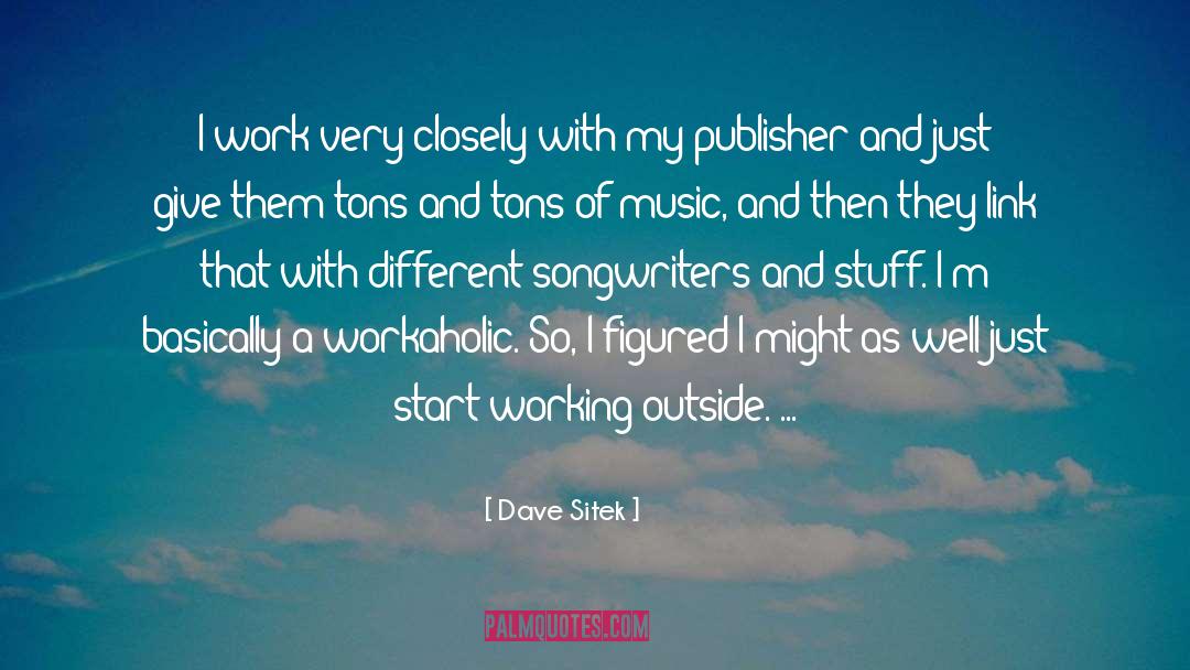 Workaholic quotes by Dave Sitek