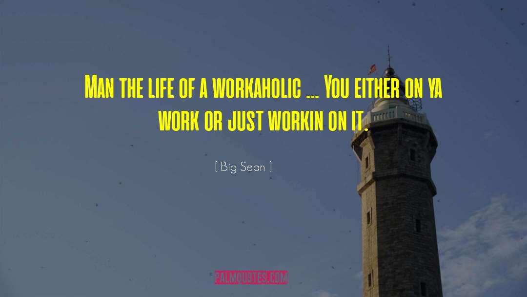 Workaholic quotes by Big Sean