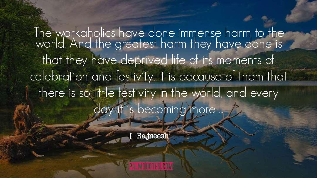 Workaholics quotes by Rajneesh