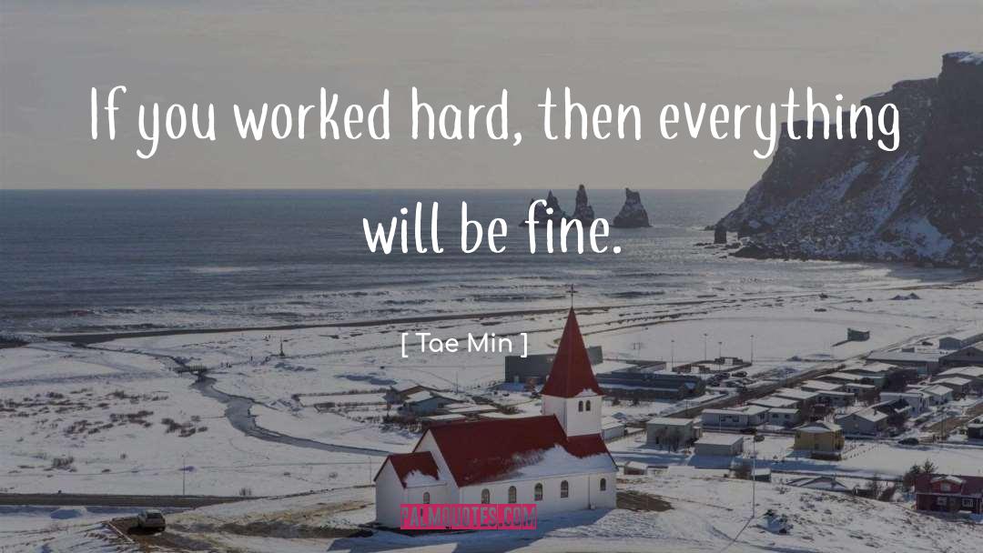 Worked Hard quotes by Tae Min