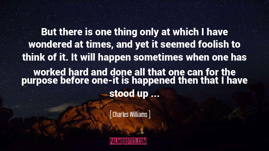 Worked Hard quotes by Charles Williams