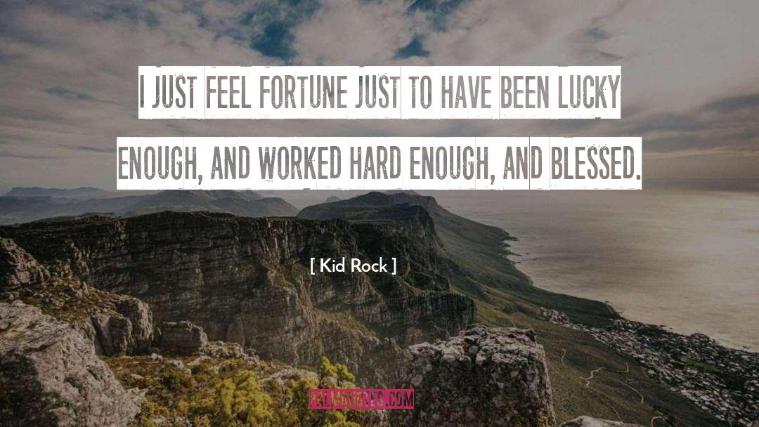 Worked Hard quotes by Kid Rock