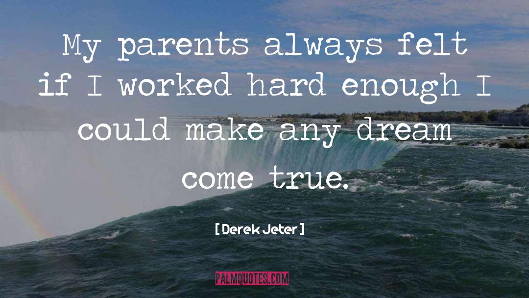 Worked Hard quotes by Derek Jeter