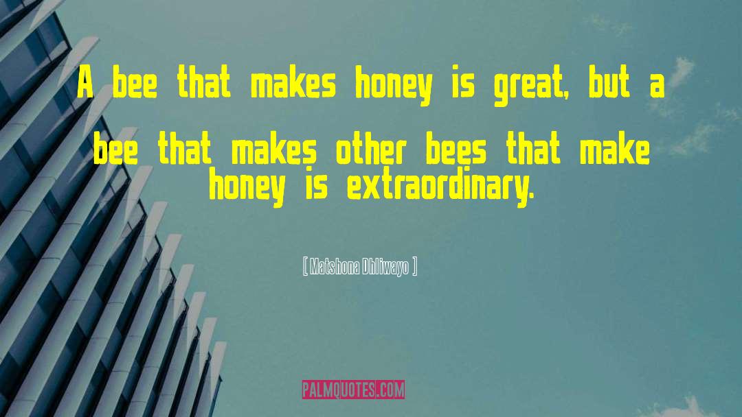 Worker Bees quotes by Matshona Dhliwayo