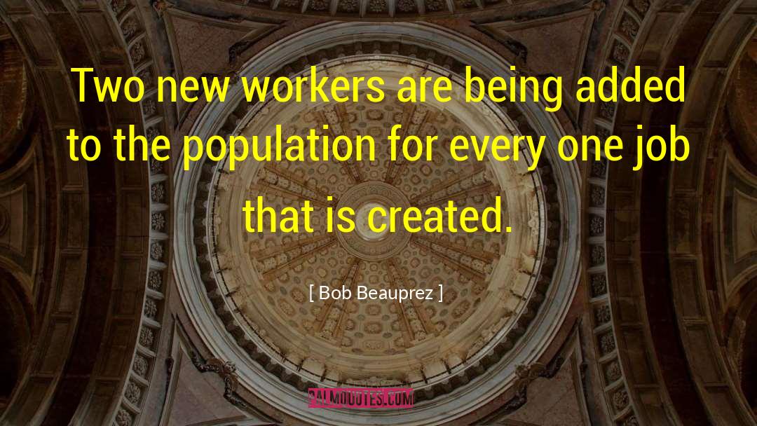 Workers Councils quotes by Bob Beauprez
